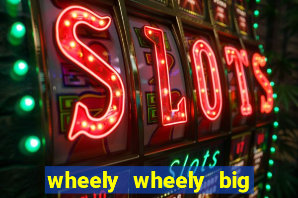 wheely wheely big win slot