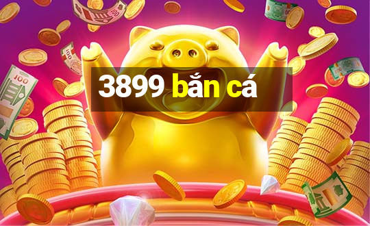 3899 bắn cá