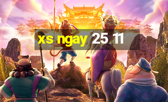 xs ngay 25 11