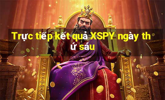 Trực tiếp kết quả XSPY ngày thứ sáu