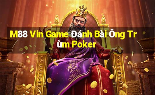 M88 Vin Game Đánh Bài Ông Trùm Poker