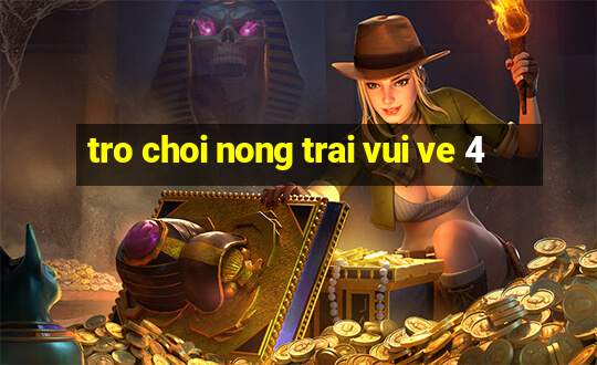 tro choi nong trai vui ve 4