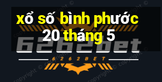 xổ số bình phước 20 tháng 5