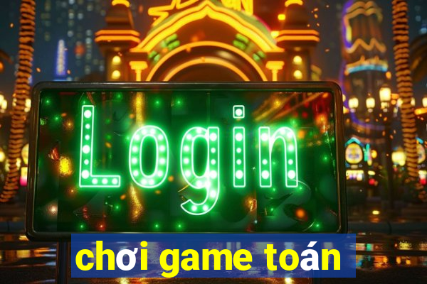 chơi game toán