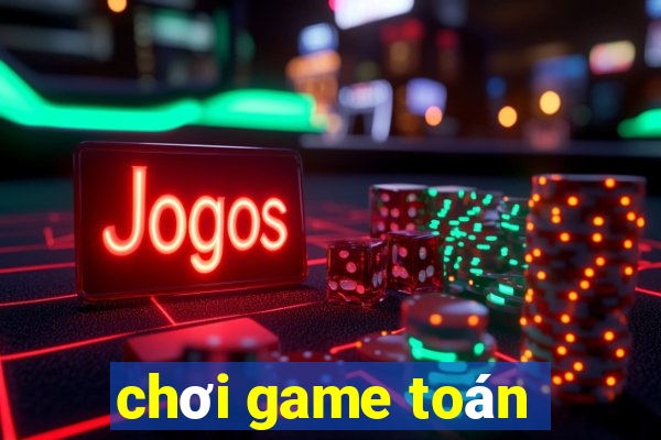 chơi game toán