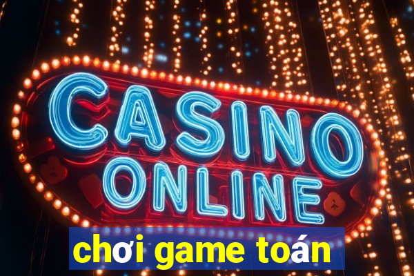 chơi game toán