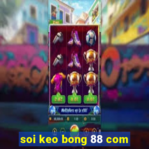 soi keo bong 88 com