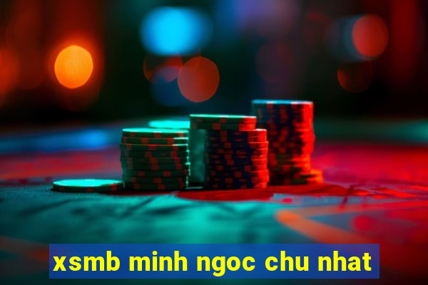 xsmb minh ngoc chu nhat