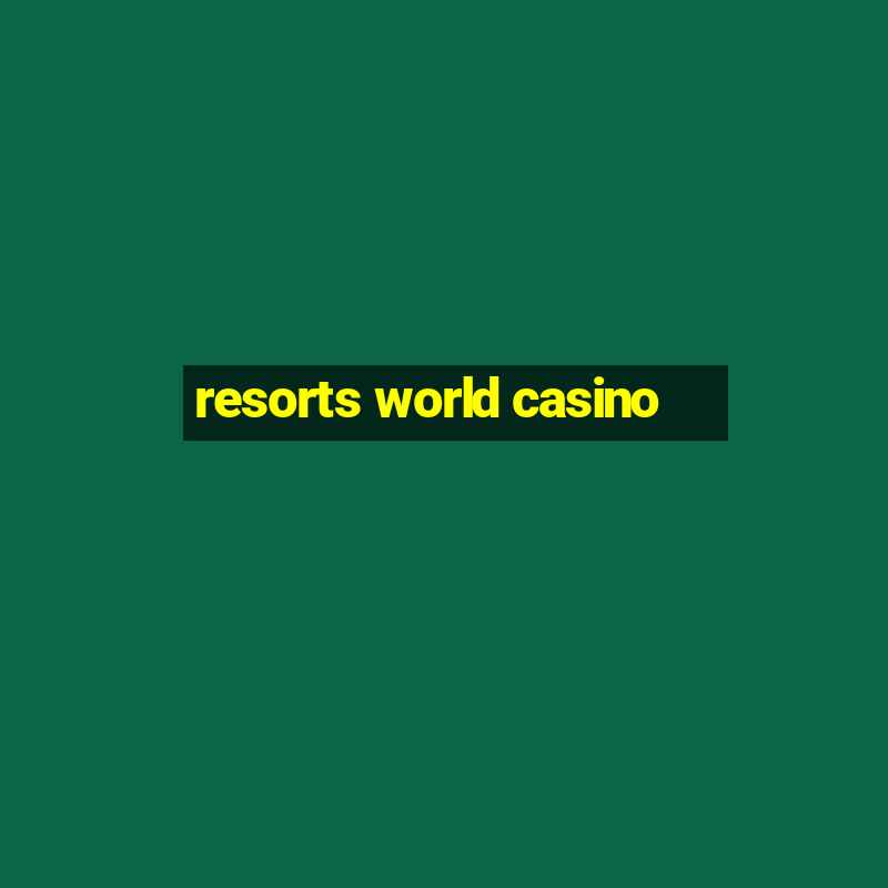 resorts world casino