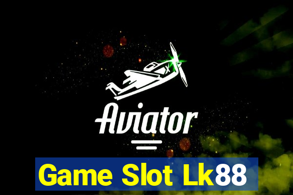 Game Slot Lk88