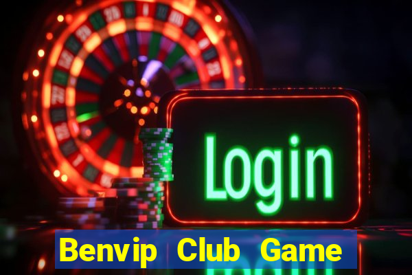 Benvip Club Game Bài Nổ Hũ Uy Tín