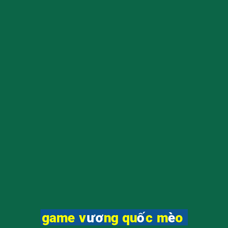 game vương quốc mèo