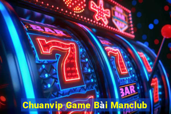 Chuanvip Game Bài Manclub