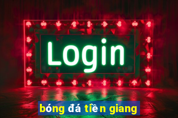 bóng đá tiền giang