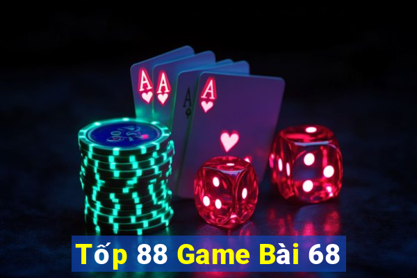 Tốp 88 Game Bài 68