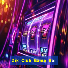 Zik Club Game Bài Ăn Tiền Uy Tín