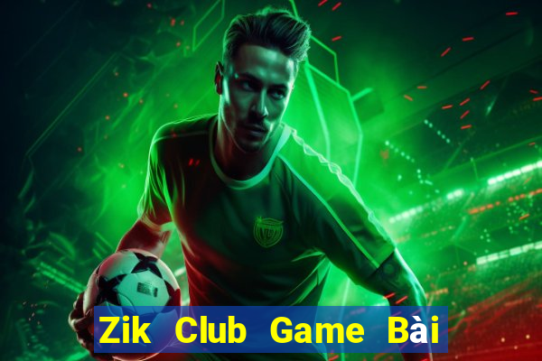 Zik Club Game Bài Ăn Tiền Uy Tín