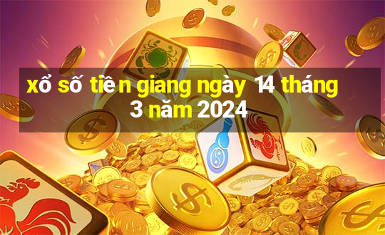 xổ số tiền giang ngày 14 tháng 3 năm 2024