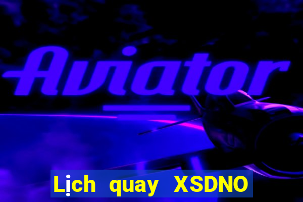 Lịch quay XSDNO ngày 21