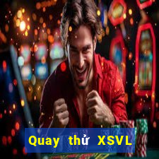 Quay thử XSVL ngày 27