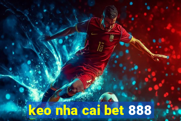 keo nha cai bet 888