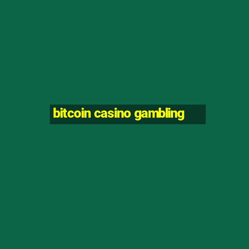 bitcoin casino gambling