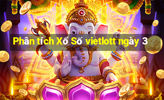 Phân tích Xổ Số vietlott ngày 3