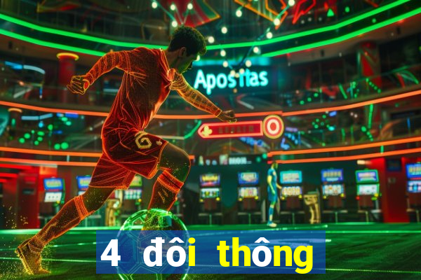 4 đôi thông chặt được gì