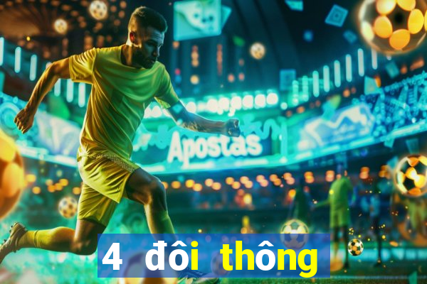 4 đôi thông chặt được gì