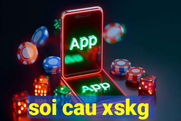 soi cau xskg