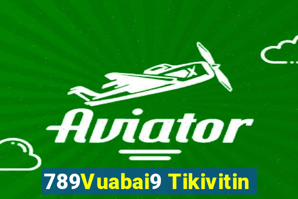 789Vuabai9 Tikivitin