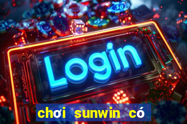 chơi sunwin có bị bắt không