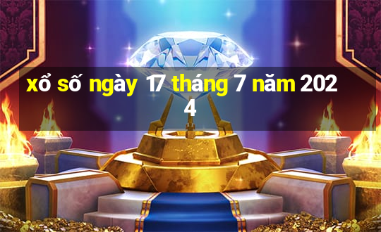 xổ số ngày 17 tháng 7 năm 2024