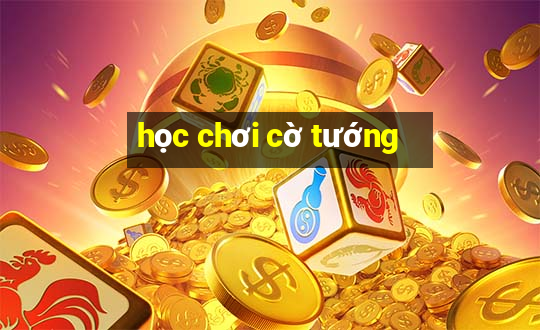 học chơi cờ tướng