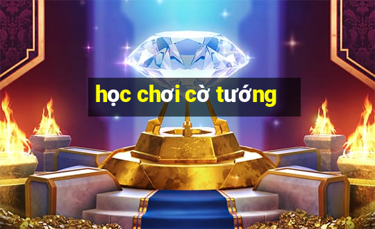 học chơi cờ tướng