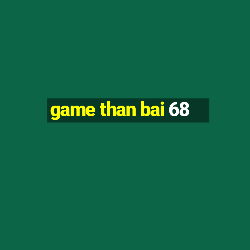 game than bai 68