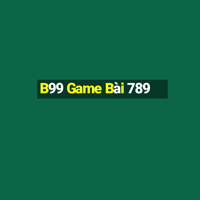 B99 Game Bài 789