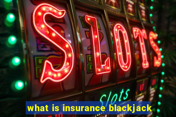 what is insurance blackjack