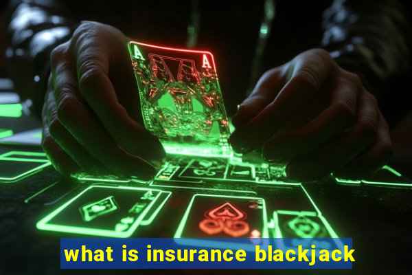 what is insurance blackjack