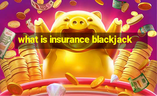 what is insurance blackjack