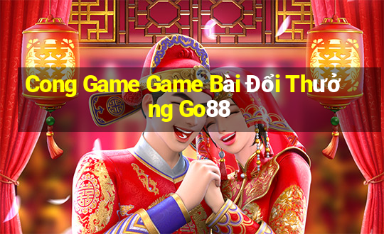 Cong Game Game Bài Đổi Thưởng Go88