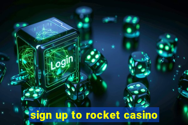 sign up to rocket casino