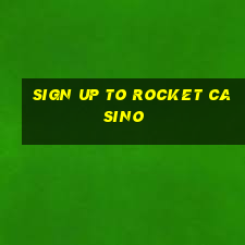 sign up to rocket casino