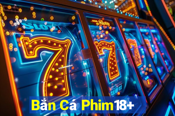 Bắn Cá Phim18+