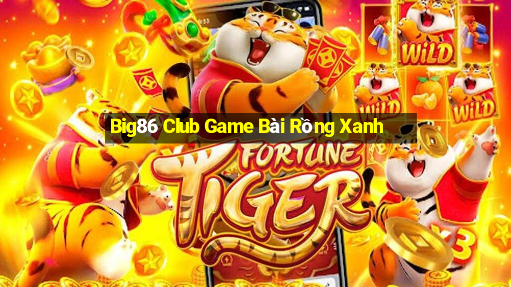 Big86 Club Game Bài Rồng Xanh