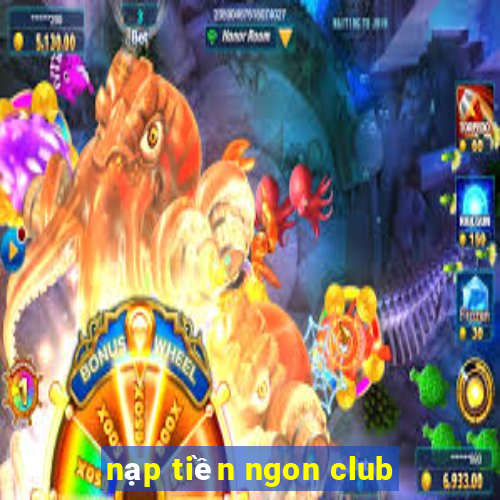 nạp tiền ngon club