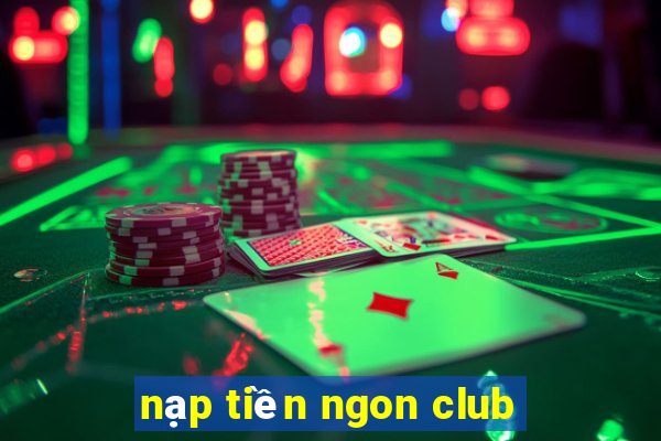 nạp tiền ngon club