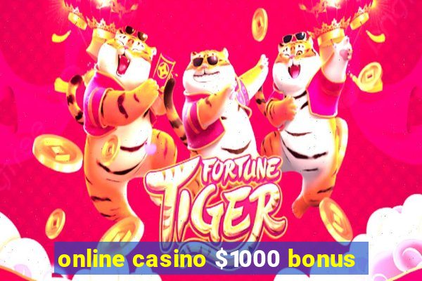 online casino $1000 bonus