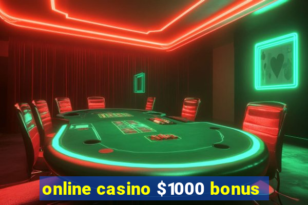 online casino $1000 bonus