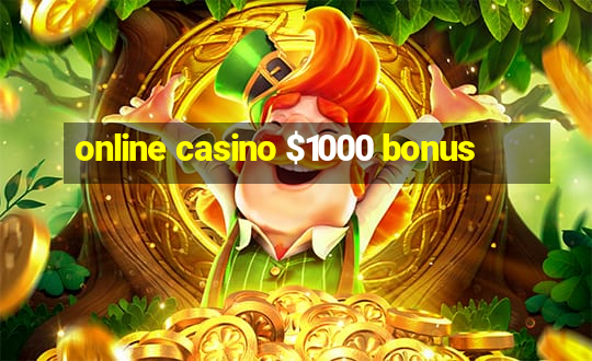 online casino $1000 bonus